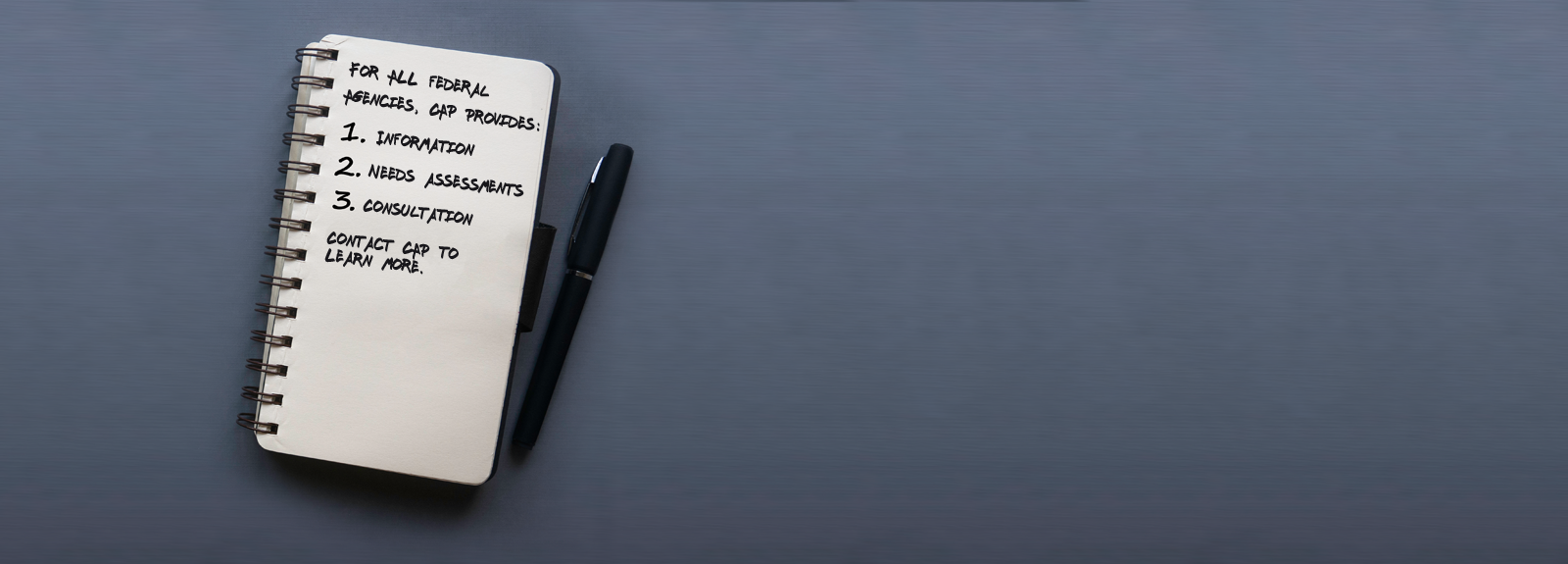 banner that reads, "for all federal agencies, CAP provides: 1. information 2. needs assessments 3. consultation. contact CAP to learn more.
